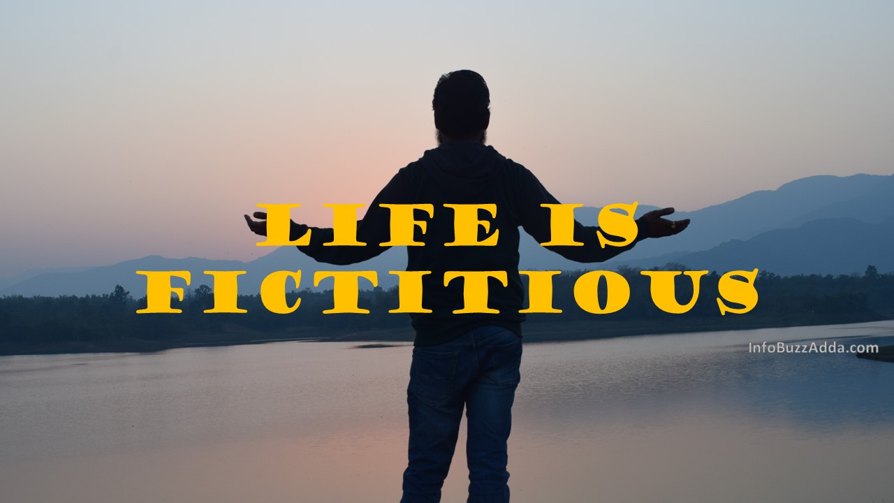 Life Is Fictitious InfoBuzzAdda